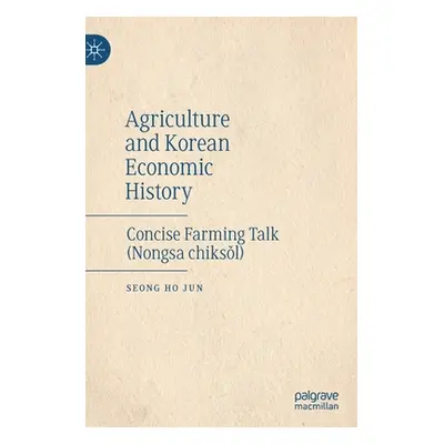 "Agriculture and Korean Economic History: Concise Farming Talk (Nongsa Chiksǒl)" - "" ("Jun Seon