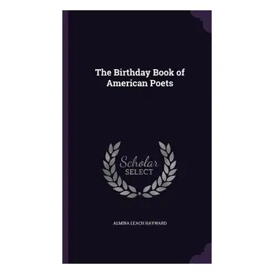 "The Birthday Book of American Poets" - "" ("Hayward Almira Leach")