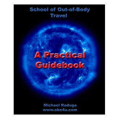 "School of Out-of-Body Travel" - "" ("Raduga Michael")