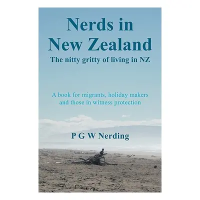 "Nerds in New Zealand: The Nitty Gritty of Living in Nz" - "" ("Pgw Nerding Nerding")