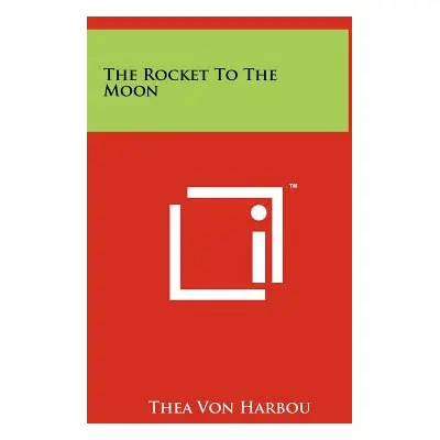 "The Rocket To The Moon" - "" ("Harbou Thea Von")