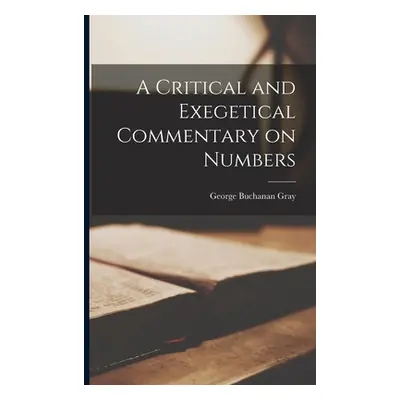 "A Critical and Exegetical Commentary on Numbers" - "" ("Gray George Buchanan")