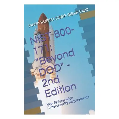 "Nist 800-171: Beyond DOD - 2nd Edition: New Federal-wide Cybersecurity Requirements" - "" ("Rus