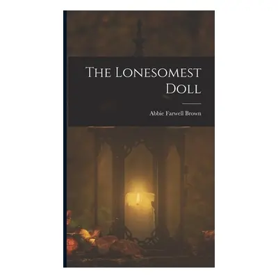 "The Lonesomest Doll" - "" ("Brown Abbie Farwell")