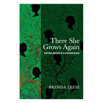 "There She Grows Again: Wives, Royalty, Goddesses" - "" ("Leese Brenda")