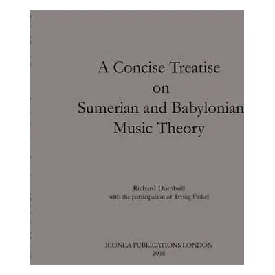 "A Concise Treatise on Sumerian and Babylonian Music Theory" - "" ("Dumbrill Richard")