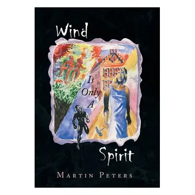 "Wind Is Only A Spirit" - "" ("Peters Martin")