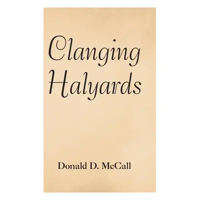 "Clanging Halyards" - "" ("McCall Donald D.")