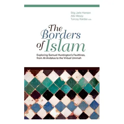 "Borders of Islam: Exploring Samuel Huntington's Faultlines, from Al-Andalus to Virtual Ummah" -