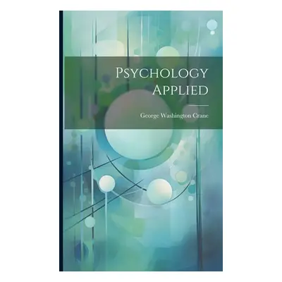 "Psychology Applied" - "" ("Crane George Washington")