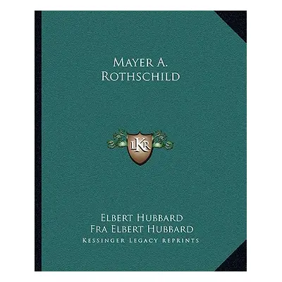 "Mayer A. Rothschild" - "" ("Hubbard Elbert")