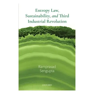 "Entropy Law, Sustainability, and Third Industrial Revolution" - "" ("SenGupta Ramprasad")