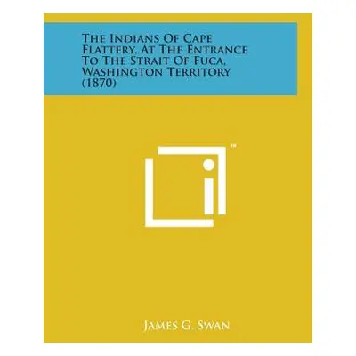 "The Indians of Cape Flattery, at the Entrance to the Strait of Fuca, Washington Territory (1870