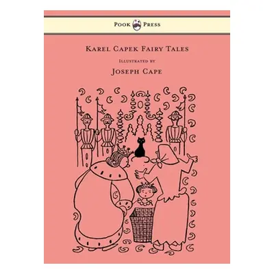 "Karel Capek Fairy Tales - With One Extra as a Makeweight and Illustrated by Joseph Capek" - "" 