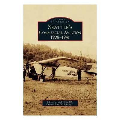 "Seattle's Commercial Aviation: 1908-1941" - "" ("Davies Ed")