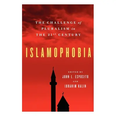 "Islamophobia: The Challenge of Pluralism in the 21st Century" - "" ("Esposito John L.")