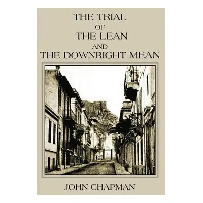 "The Trial of the Lean and the Downright Mean" - "" ("Chapman John")