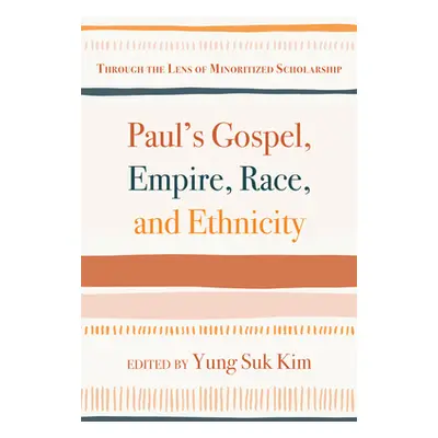 "Paul's Gospel, Empire, Race, and Ethnicity" - "" ("Kim Yung Suk")