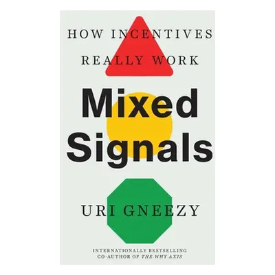 "Mixed Signals: How Incentives Really Work" - "" ("Gneezy Uri")