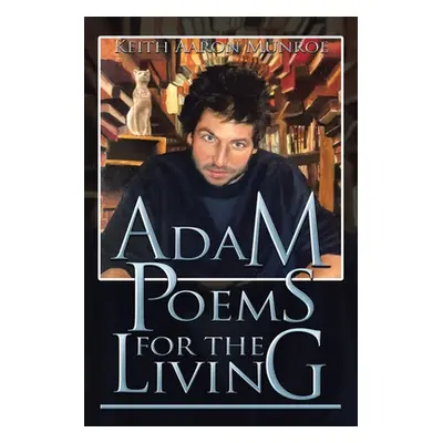 "Adam Poems for the Living" - "" ("Munroe Keith Aaron")