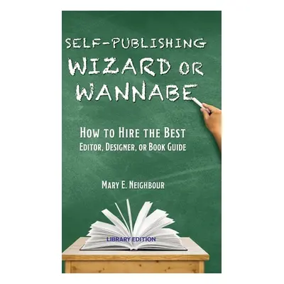 "Self-Publishing Wizard or Wannabe: How to Hire the Best Editor, Designer, or Book Guide" - "" (