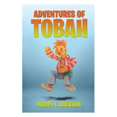 "Adventures of Tobah" - "" ("Jackson Wendy L.")