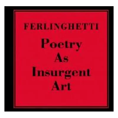 "Poetry as Insurgent Art" - "" ("Ferlinghetti Lawrence")