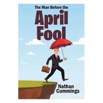 "The Man Before the April Fool" - "" ("Nathan Cummings")