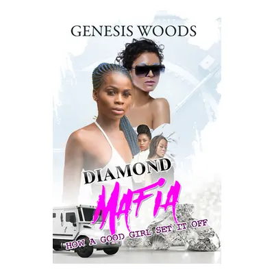 "Diamond Mafia: How a Good Girl Set It Off" - "" ("Woods Genesis")