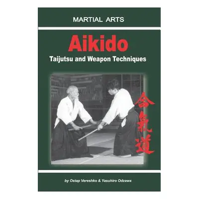 "Aikido - Taijutsu and Weapon Techniques" - "" ("Odzawa Yasuhiro")