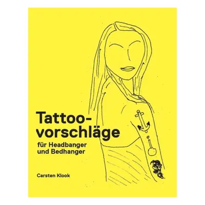 "Tattoovorschlge fr Headbanger und Bedhanger: Cartoons und Zeichnungen" - "" ("Klook Carsten")