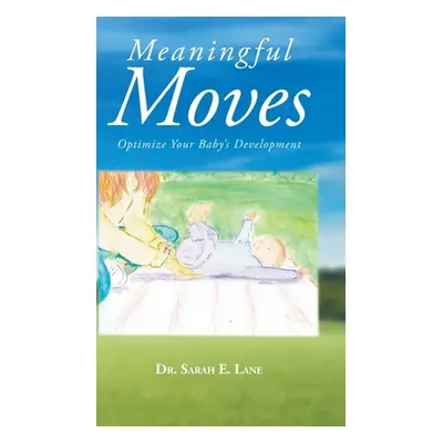 "Meaningful Moves: Optimize Your Baby's Development" - "" ("Lane Sarah E.")