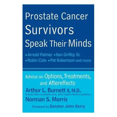 "Prostate Cancer Survivors Speak Their Minds: Advice on Options, Treatments, and Aftereffects" -