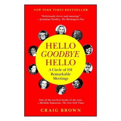 "Hello Goodbye Hello: A Circle of 101 Remarkable Meetings" - "" ("Brown Craig")