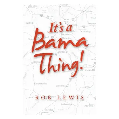 "It's a Bama Thing!" - "" ("Lewis Rob")