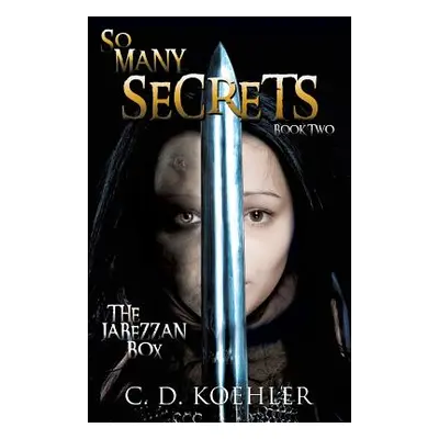 "So Many Secrets: The Jabezzan Box Book Two" - "" ("Koehler C. D.")