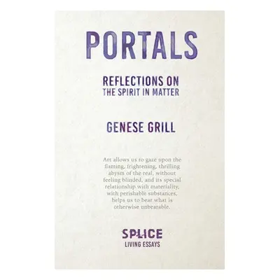 "Portals: Reflections on the Spirit in Matter" - "" ("Grill Genese")