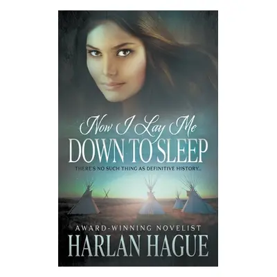 "Now I Lay Me Down To Sleep: A Historical Western Romance" - "" ("Hague Harlan")