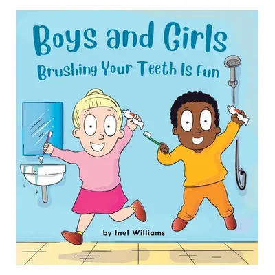 "Boys and Girls Brushing Your Teeth Is Fun: A Rhyming Children's Hygiene Book How to Brush Your 