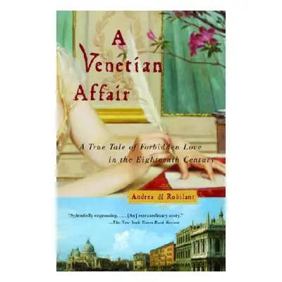 "A Venetian Affair: A True Tale of Forbidden Love in the 18th Century" - "" ("Di Robilant Andrea