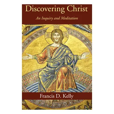 "Discovering Christ" - "" ("Kelly Francis D.")