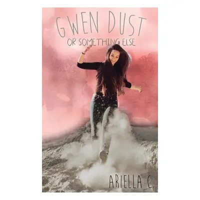 "Gwen Dust or Something Else" - "" ("C Ariella")