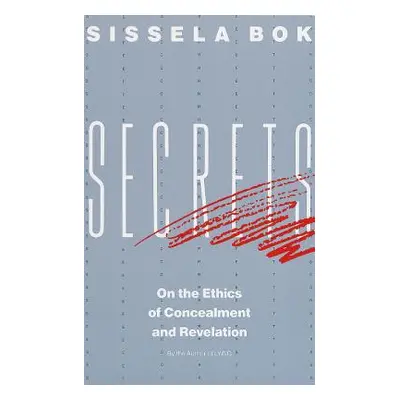 "Secrets: On the Ethics of Concealment and Revelation" - "" ("Bok Sissela")