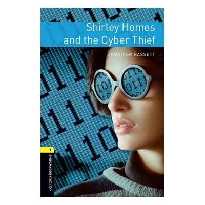 "Oxford Bookworms Library: Level 1: Shirley Homes and the Cyber Thief" - "" ("Bassett Jennifer")