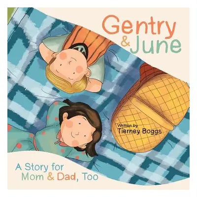 "Gentry & June: A Story for Mom & Dad, Too" - "" ("Boggs Tierney")