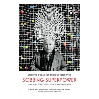 "Sobbing Superpower: Selected Poems of Tadeusz Rozewicz" - "" ("Rzewicz Tadeusz")