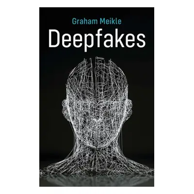 "Deepfakes" - "" ("Meikle Graham")