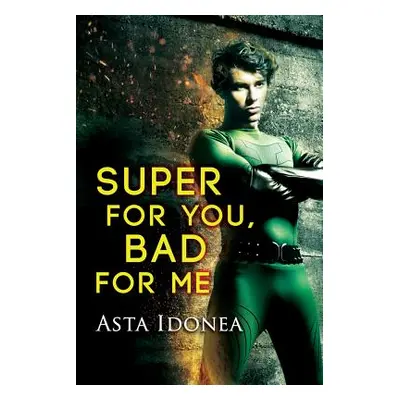 "Super for You, Bad for Me" - "" ("Idonea Asta")