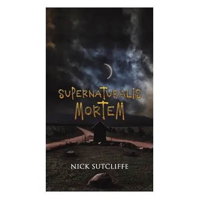 "Supernaturalis Mortem" - "" ("Sutcliffe Nick")