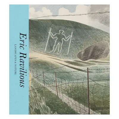 "Eric Ravilious: Landscapes & Nature" - "" ("Ravilious Ella")